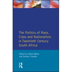 The Politics of Race, Class and Nationalism in Twentieth Century South Africa