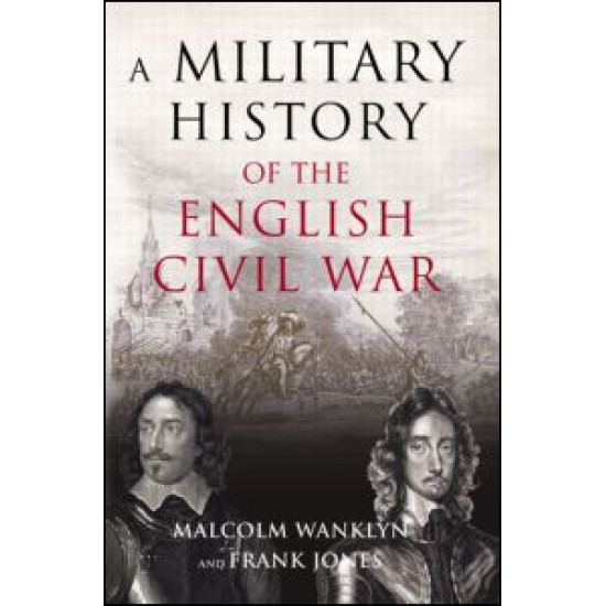 A Military History of the English Civil War A Military History of the English Civil War