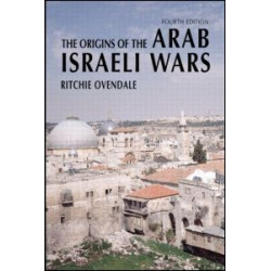 The Origins of the Arab Israeli Wars The Origins of the Arab Israeli Wars