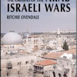 The Origins of the Arab Israeli Wars The Origins of the Arab Israeli Wars