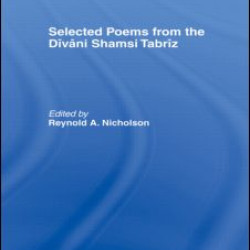 Selected Poems from the Divani Shamsi Tabriz