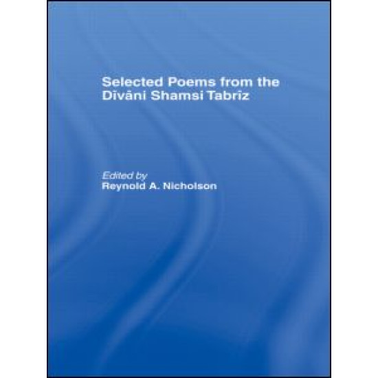 Selected Poems from the Divani Shamsi Tabriz
