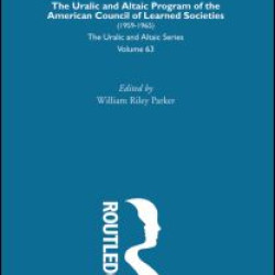 The Uralic and Altaic Program of the American Council of Learned Societies The Uralic and Altaic Program of the American Council of Learned Societies