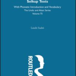 Selkup Texts With Phonetic Introduction and Vocabulary