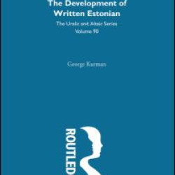 The Development of Written Estonian The Development of Written Estonian