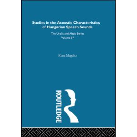 Studies in the Acoustic Characteristics of Hungarian Speech Sounds