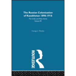 The Russian Colonization of Kazakhstan The Russian Colonization of Kazakhstan