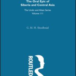 The Oral Epic of Siberia and Central Asia The Oral Epic of Siberia and Central Asia