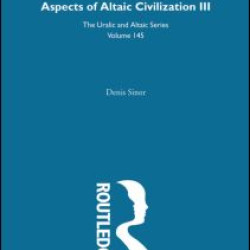 Aspects of Altaic Civilization III Aspects of Altaic Civilization III