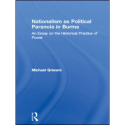 Nationalism as Political Paranoia in Burma