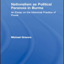 Nationalism as Political Paranoia in Burma