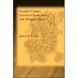 Frontier Contact Between Choson Korea and Tokugawa Japan Frontier Contact Between Choson Korea and Tokugawa Japan