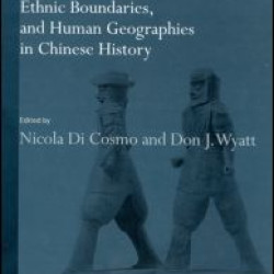 Political Frontiers, Ethnic Boundaries and Human Geographies in Chinese History