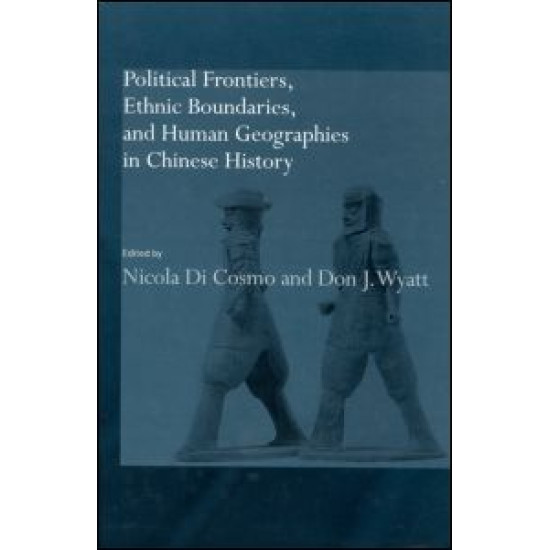 Political Frontiers, Ethnic Boundaries and Human Geographies in Chinese History