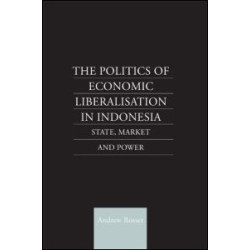 The Politics of Economic Liberalization in Indonesia The Politics of Economic Liberalization in Indonesia