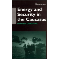 Energy and Security in the Caucasus Energy and Security in the Caucasus