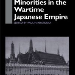 Southeast Asian Minorities in the Wartime Japanese Empire Southeast Asian Minorities in the Wartime Japanese Empire