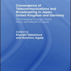 Convergence of Telecommunications and Broadcasting in Japan, United Kingdom and Germany Convergence of Telecommunications and Broadcasting in Japan, United Kingdom and Germany