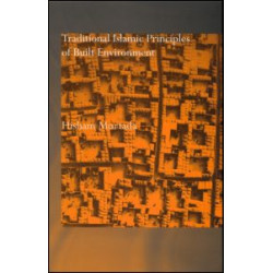 Traditional Islamic Principles of Built Environment Traditional Islamic Principles of Built Environment