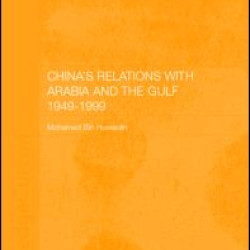 China's Relations with Arabia and the Gulf 1949-1999