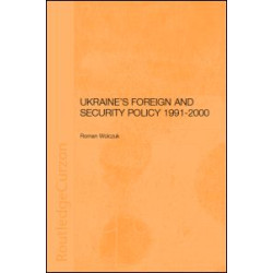 Ukraine's Foreign and Security Policy 1991-2000 Ukraine's Foreign and Security Policy 1991-2000