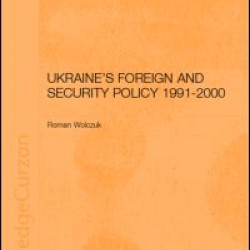 Ukraine's Foreign and Security Policy 1991-2000 Ukraine's Foreign and Security Policy 1991-2000