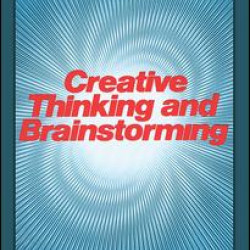 Creative Thinking and Brainstorming Creative Thinking and Brainstorming