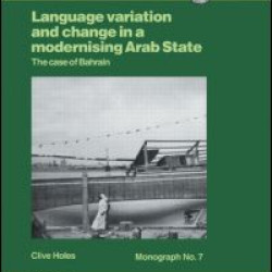Language Variation And Change In A Modernising Arab State: The Case Of Bahrain