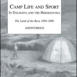 Camp Life and Sport in Dalmatia and the Herzegovina Camp Life and Sport in Dalmatia and the Herzegovina