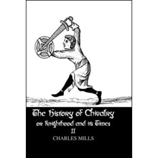 The History of Chivalry or Knighthood and Its Times