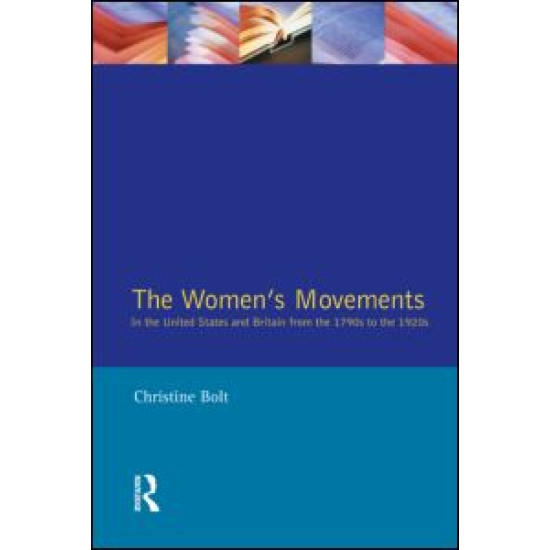 The Women's Movements in the United States and Britain from the 1790s to the 1920s The Women's Movements in the United States and Britain from the 1790s to the 1920s