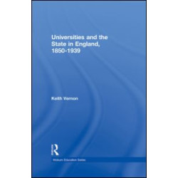 Universities and the State in England, 1850-1939 Universities and the State in England, 1850-1939