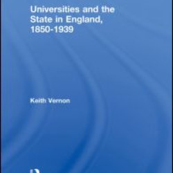 Universities and the State in England, 1850-1939 Universities and the State in England, 1850-1939