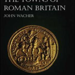 TOWNS OF ROMAN BRITAIN TOWNS OF ROMAN BRITAIN