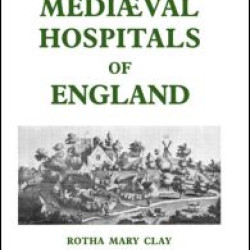 Mediaeval Hospitals of England