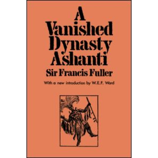 A Vanished Dynasty - Ashanti A Vanished Dynasty - Ashanti
