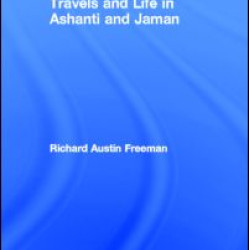 Travels and Life in Ashanti and Jaman Travels and Life in Ashanti and Jaman