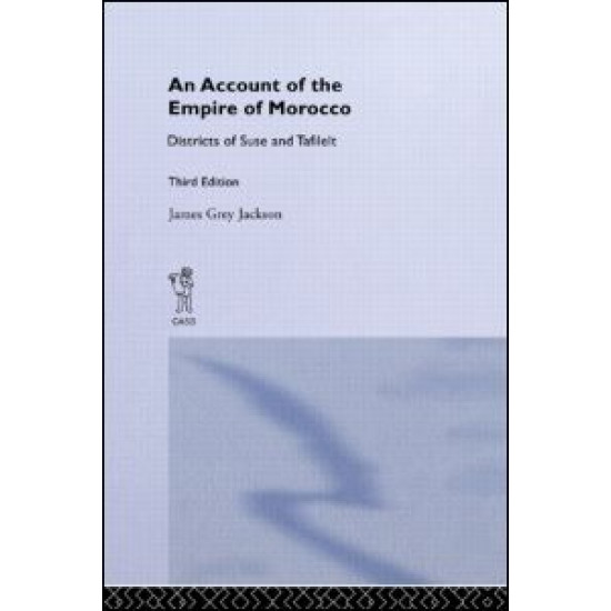 An Account of the Empire of Morocco and the Districts of Suse and Tafilelt An Account of the Empire of Morocco and the Districts of Suse and Tafilelt
