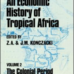 An Economic History of Tropical Africa An Economic History of Tropical Africa
