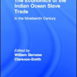 The Economics of the Indian Ocean Slave Trade in the Nineteenth Century The Economics of the Indian Ocean Slave Trade in the Nineteenth Century