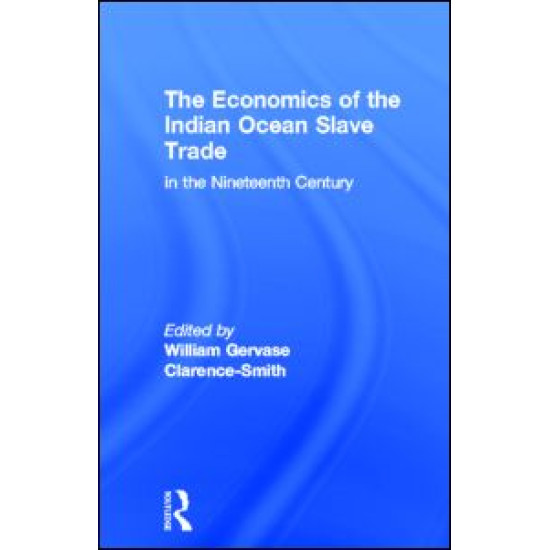 The Economics of the Indian Ocean Slave Trade in the Nineteenth Century