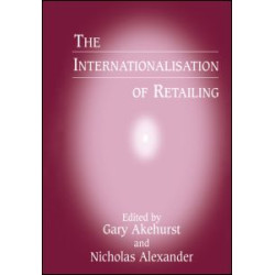The Internationalisation of Retailing The Internationalisation of Retailing