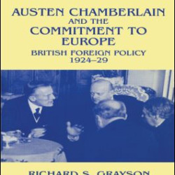 Austen Chamberlain and the Commitment to Europe Austen Chamberlain and the Commitment to Europe