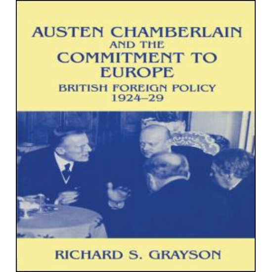 Austen Chamberlain and the Commitment to Europe Austen Chamberlain and the Commitment to Europe