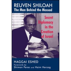 Reuven Shiloah - the Man Behind the Mossad Reuven Shiloah - the Man Behind the Mossad