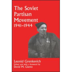The Soviet Partisan Movement, 1941-1944 The Soviet Partisan Movement, 1941-1944