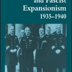 The Italian Navy and Fascist Expansionism, 1935-1940 The Italian Navy and Fascist Expansionism, 1935-1940