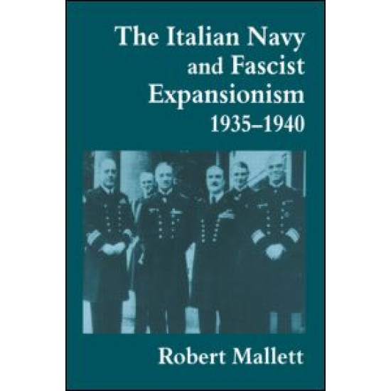 The Italian Navy and Fascist Expansionism, 1935-1940