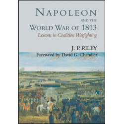 Napoleon and the World War of 1813 Napoleon and the World War of 1813