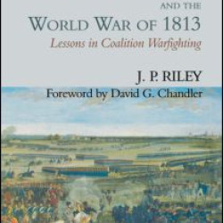 Napoleon and the World War of 1813 Napoleon and the World War of 1813